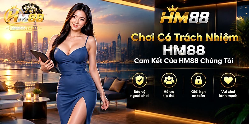 Cam Kết Của HM88 Chúng Tôi