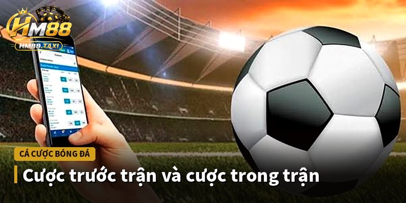 Cược trước trận và cược trong trận