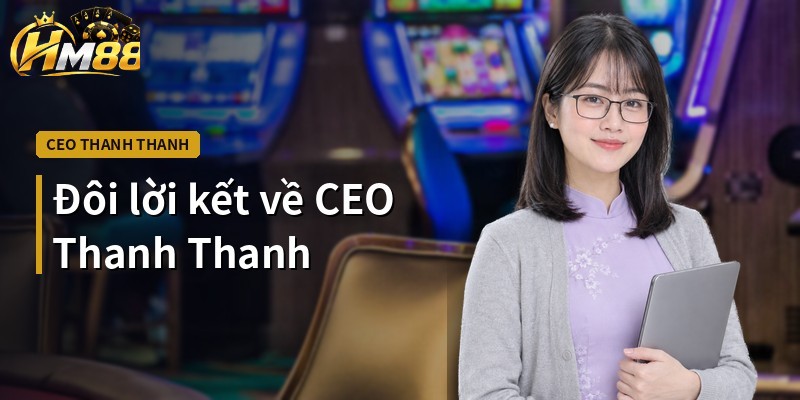 Đôi lời kết về CEO Thanh Thanh