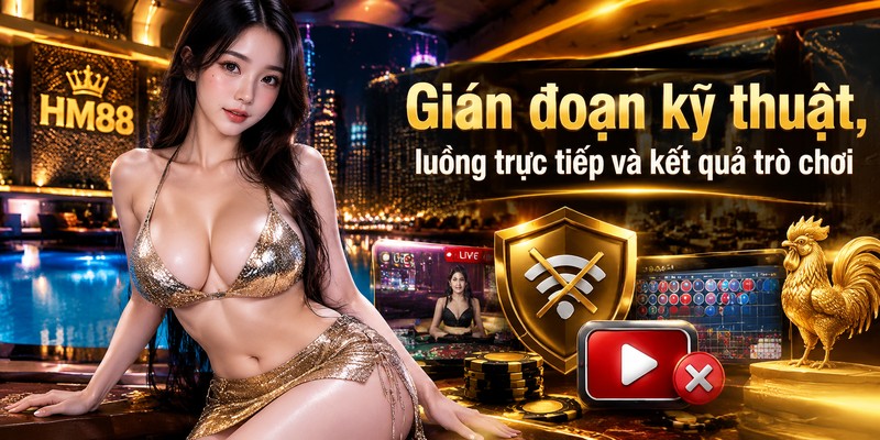 Gián đoạn kỹ thuật, luồng trực tiếp và kết quả trò chơi