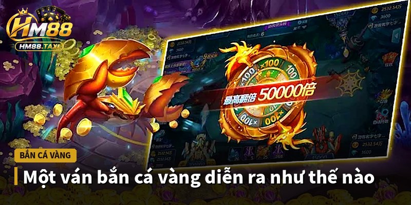 Một ván bắn cá vàng diễn ra như thế nào