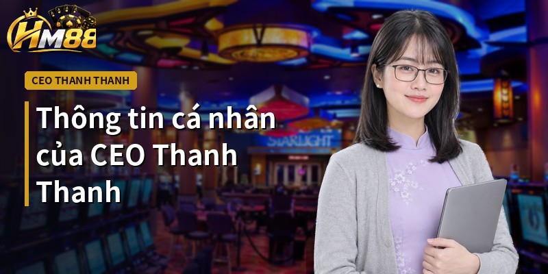 Thông tin cá nhân của CEO Thanh Thanh
